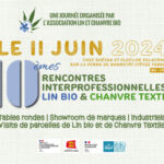 Les Rencontres des filières textiles Lin bio et Chanvre reviennent en Normandie pour la 10e édition !